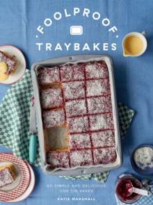 Quadrille Foolproof Traybakes , 60 Simple And Delicious One-Tin Bakes