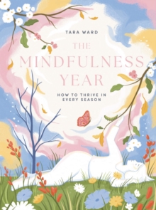 The Mindfulness Year : How to Thrive in Every Season