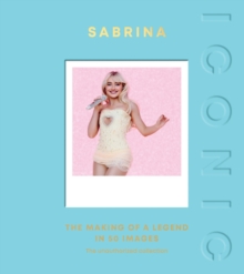 Quadrille Publishing Ltd Iconic, Sabrina , The Making Of A Legend In 50 Images