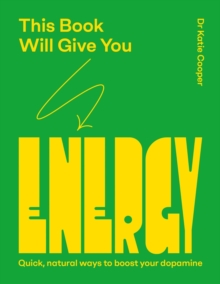 This Book Will Give You Energy : How to Boost Your Dopamine Every Day
