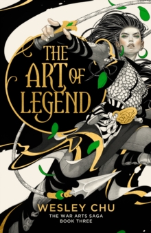 The Art of Legend : The epic conclusion to the acclaimed War Arts Saga trilogy