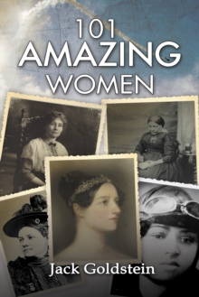 101 Amazing Women : Extraordinary Heroines Throughout History