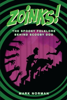 Zoinks! : The Spooky Folklore Behind Scooby Doo