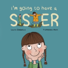 I'm Going To Have A Sister : A Picture Book For Growing Families