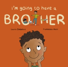 I'm Going To Have A Brother : A Picture Book For Growing Families