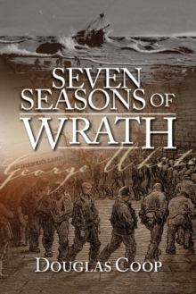 Seven Seasons of Wrath : A Story of Penal Servitude