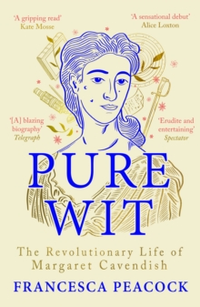 Pure Wit : The Revolutionary Life of Margaret Cavendish