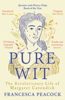 Pure Wit : The Revolutionary Life of Margaret Cavendish