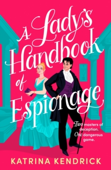 A Lady's Handbook of Espionage : A brand-new spicy, historical romance about two spies and one dangerous game...