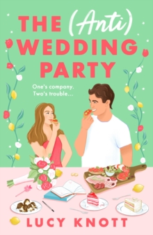 The (Anti) Wedding Party : A brand-new for 2024 absolutely hilarious and heart-warming rom-com that you won't be able to put down