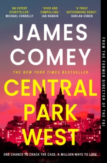 Central Park West : the unmissable debut legal thriller by the former director of the FBI