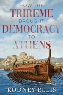 How the Trireme brought Democracy to Athens