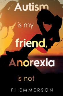 Autism is my friend, Anorexia is not