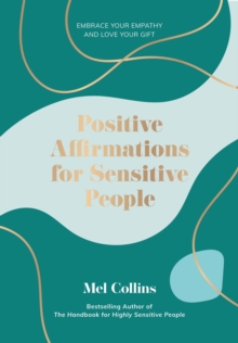 Positive Affirmations for Sensitive People : Embrace Your Empathy and Love Your Gift