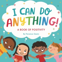 I Can Do Anything! : A Book of Positivity for Kids