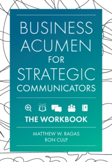 Business Acumen for Strategic Communicators : The Workbook