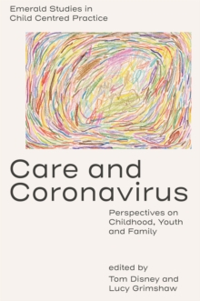 Care and Coronavirus : Perspectives on Childhood, Youth and Family