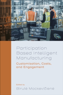 Participation Based Intelligent Manufacturing : Customisation, Costs, and Engagement