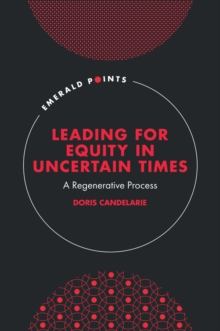 Leading for Equity in Uncertain Times : A Regenerative Process