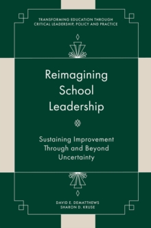 Reimagining School Leadership : Sustaining Improvement Through and Beyond Uncertainty