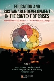 Education and Sustainable Development in the Context of Crises : International Case Studies of Transformational Change