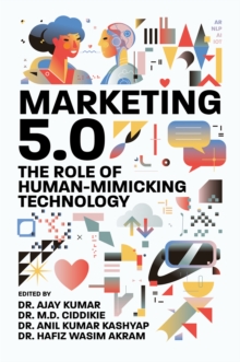 Marketing 5.0 : The Role of Human-Mimicking Technology