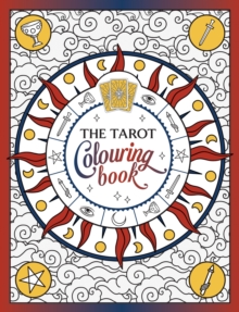 The Tarot Colouring Book : A Mystical Journey of Colour and Creativity