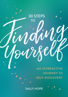 30 Steps to Finding Yourself : An Interactive Journey to Self-Discovery