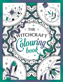 The Witchcraft Colouring Book : A Magickal Journey of Colour and Creativity