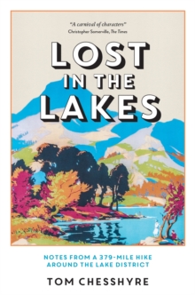 Lost in the Lakes : Notes from a 379-Mile Hike Around the Lake District