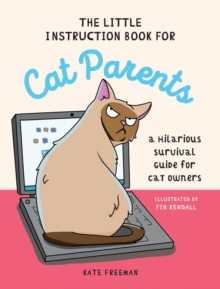 The Little Instruction Book for Cat Parents : A Hilarious Survival Guide for Cat Owners