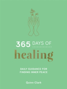 365 Days Of Healing : Daily Guidance For Finding Inner Peace