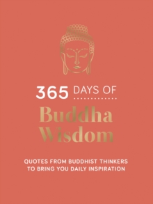 365 Days of Buddha Wisdom : Quotes from Buddhist Thinkers to Bring You Daily Inspiration