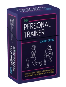 The Personal Trainer Card Deck : 80 Exercise Cards and Booklet to Inspire Your Workout Routines