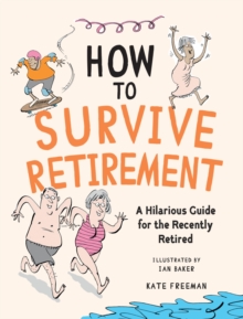 Summersdale How To Survive Retirement , A Hilarious Guide For The Recently Retired