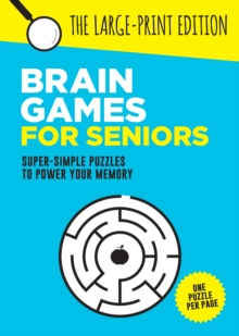 Brain Games for Seniors : Fun, Achievable and Soothing Logic Puzzles for Seniors with Dementia, Alzheimers and other Memory Loss Conditions to Stimulate the Brain and Boost Cognitive Abilities