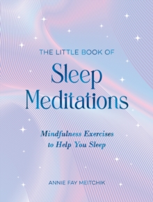 The Little Book of Sleep Meditations : Mindfulness Exercises to Help You Sleep