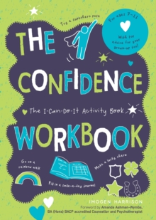 The Confidence Workbook : The I-Can-Do-It Activity Book