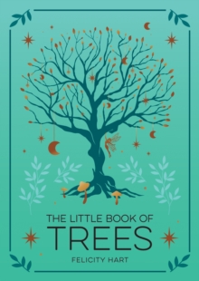 The Little Book of Trees : An Introduction to the Folklore, Magick and Mysticism of Trees