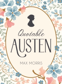 Quotable Austen : Memorable Quotes from Our Favourite Writer