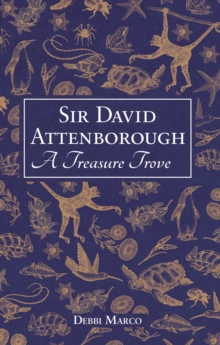 Sir David Attenborough: A Treasure Trove : A Celebration of a British Icon