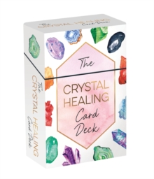 The Crystal Healing Card Deck : 52 Beautiful Cards and Booklet to Guide You on Your Healing Journey