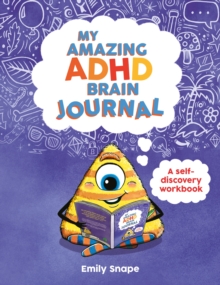 My Amazing ADHD Brain Journal : A Self-Discovery Workbook for Children with ADHD Brains