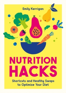 Summersdale Nutrition Hacks , Shortcuts And Healthy Swaps To Optimize Your Diet