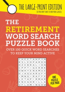 The Retirement Word Search Puzzle Book : Over 100 Quick Word Searches to Keep Your Mind Active