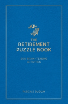 The Retirement Puzzle Book : 200 Brain-Teasing Activities to Keep Your Mind Active