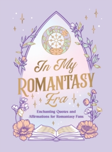 In My Romantasy Era : Enchanting Quotes and Bookish Affirmations for Romantasy Fans