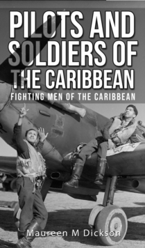 Pilots And Soldiers Of The Caribbean : Fighting Men Of The Caribbean