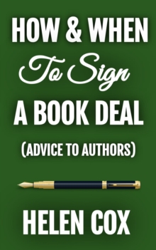 How and When to Sign a Book Deal : Advice to Authors Book 1