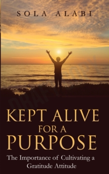 Kept Alive for a Purpose: The Importance of Cultivating a Gratitude Attitude